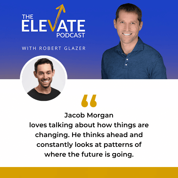 The Elevate Podcast with Robert Glazer | Jacob Morgan | People-First Culture