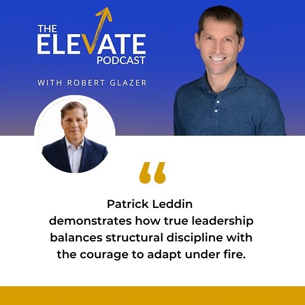 The Elevate Podcast with Robert Glazer | Patrick Leddin | Disruptive Leadership Strategy