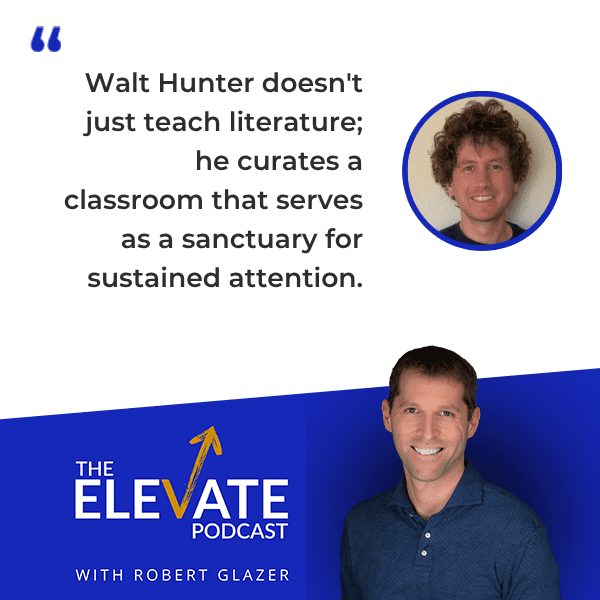 The Elevate Podcast with Robert Glazer | Walt Hunter | Attention Spans